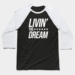 Livin the Dream Baseball T-Shirt